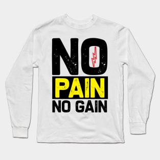 No Pain No Gain Long Sleeve T-Shirt